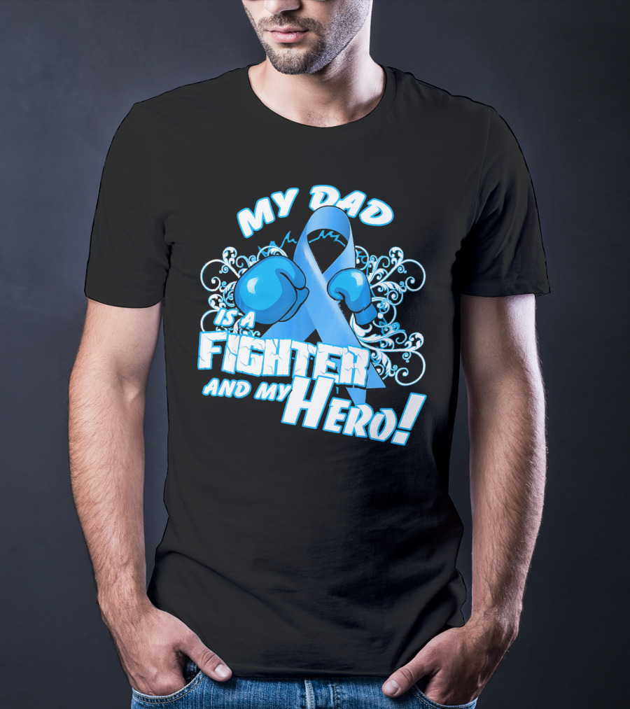 My Dad Is A Fighter And My Hero Light Blue Prostate Cancer Awareness T-Shirt