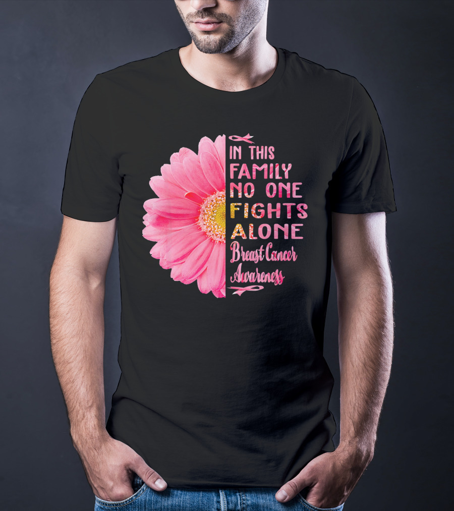 In This Family No One Fights Alone Breast Cancer Awareness Daisy T-Shirt