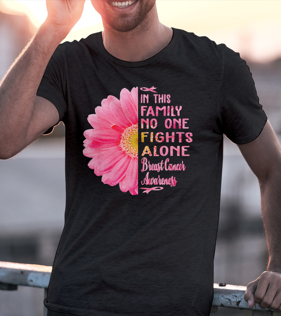 In This Family No One Fights Alone Breast Cancer Awareness Daisy T-Shirt