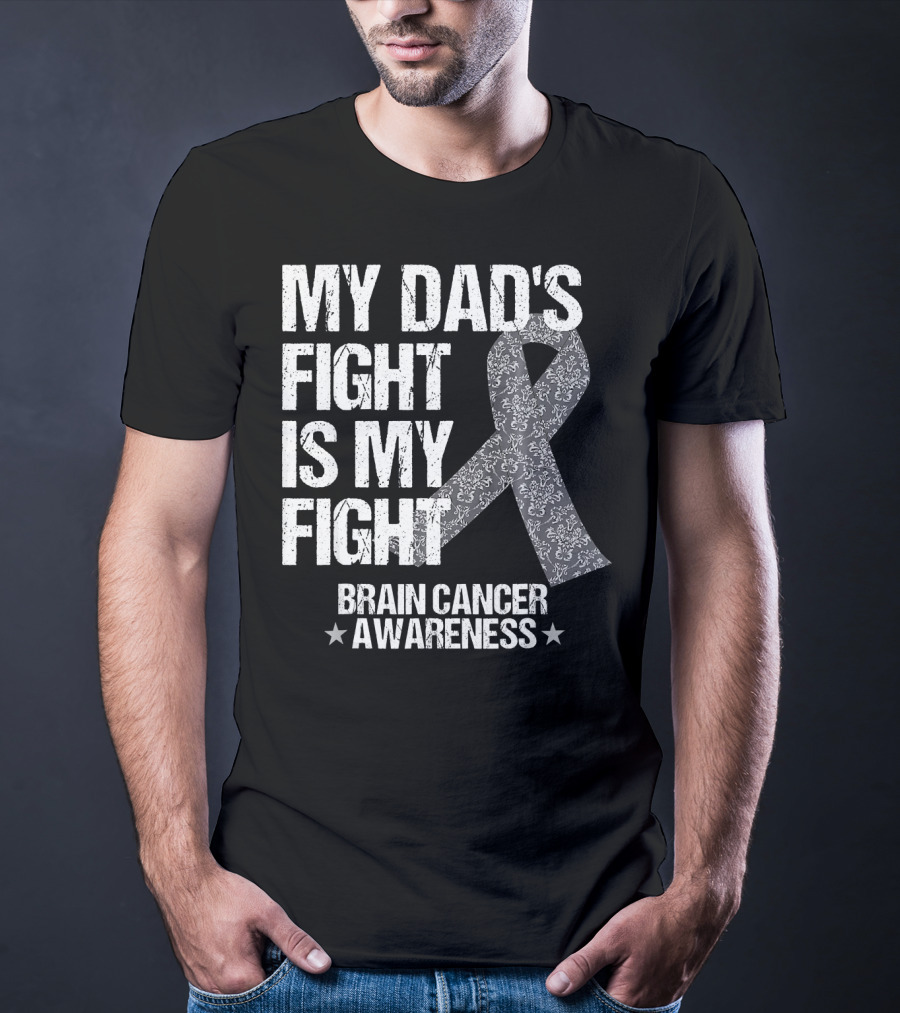 My Dad's Fight Is My Fight Brain Cancer Awareness T-Shirt