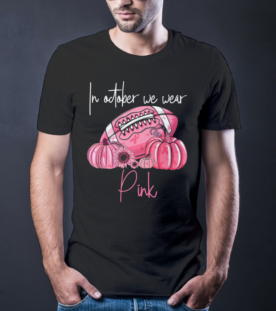 In October We Wear Pink Pumpkins Football Pink T-Shirt