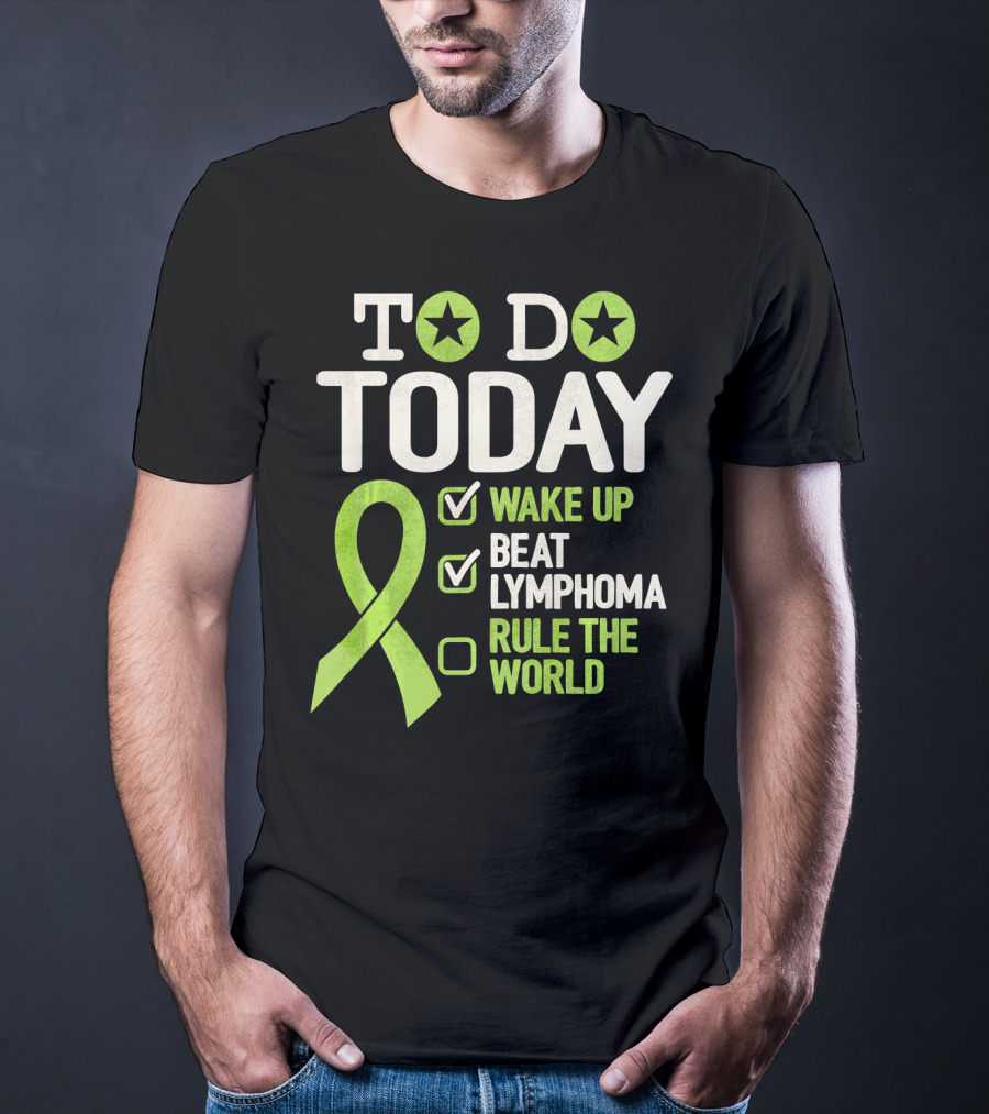 To Do Today Wake Up Beat Lymphoma Rule The World T-Shirt