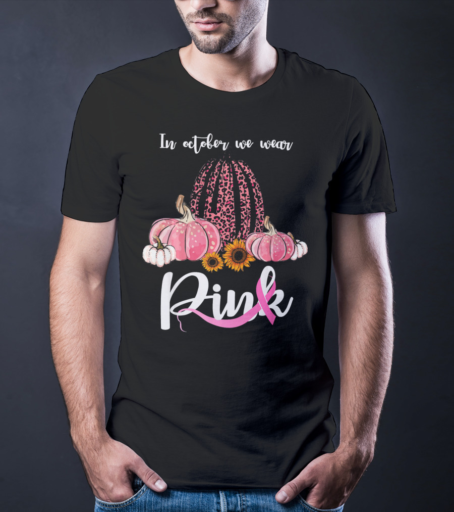In October We Wear Pink Pumpkins Leopard Sunflowers T-Shirt
