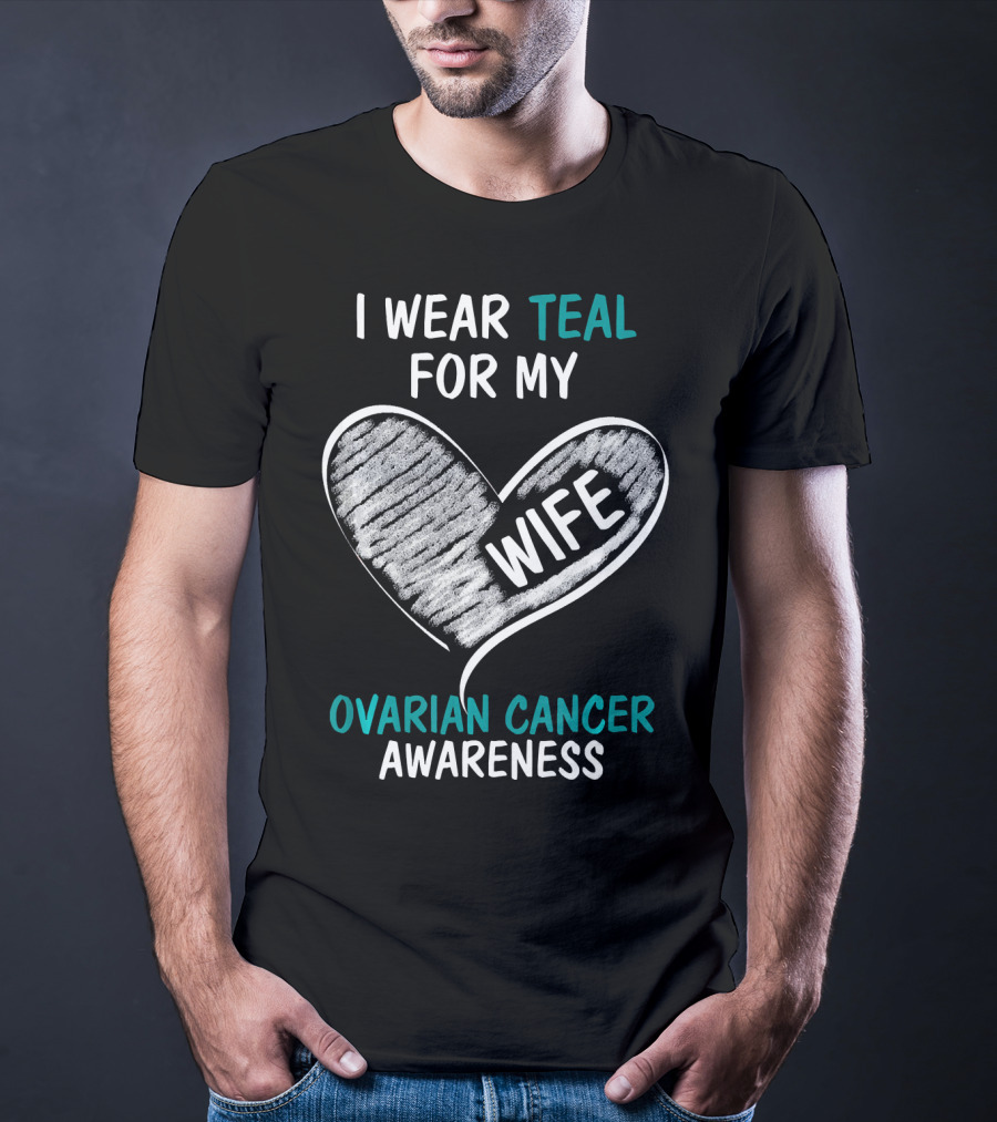 I Wear Teal For My Wife Ovarian Cancer Awareness T-Shirt
