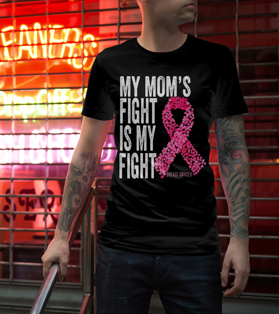 My Mom's Fight Is My Fight Breast Cancer Pink Ribbon Awareness T-Shirt