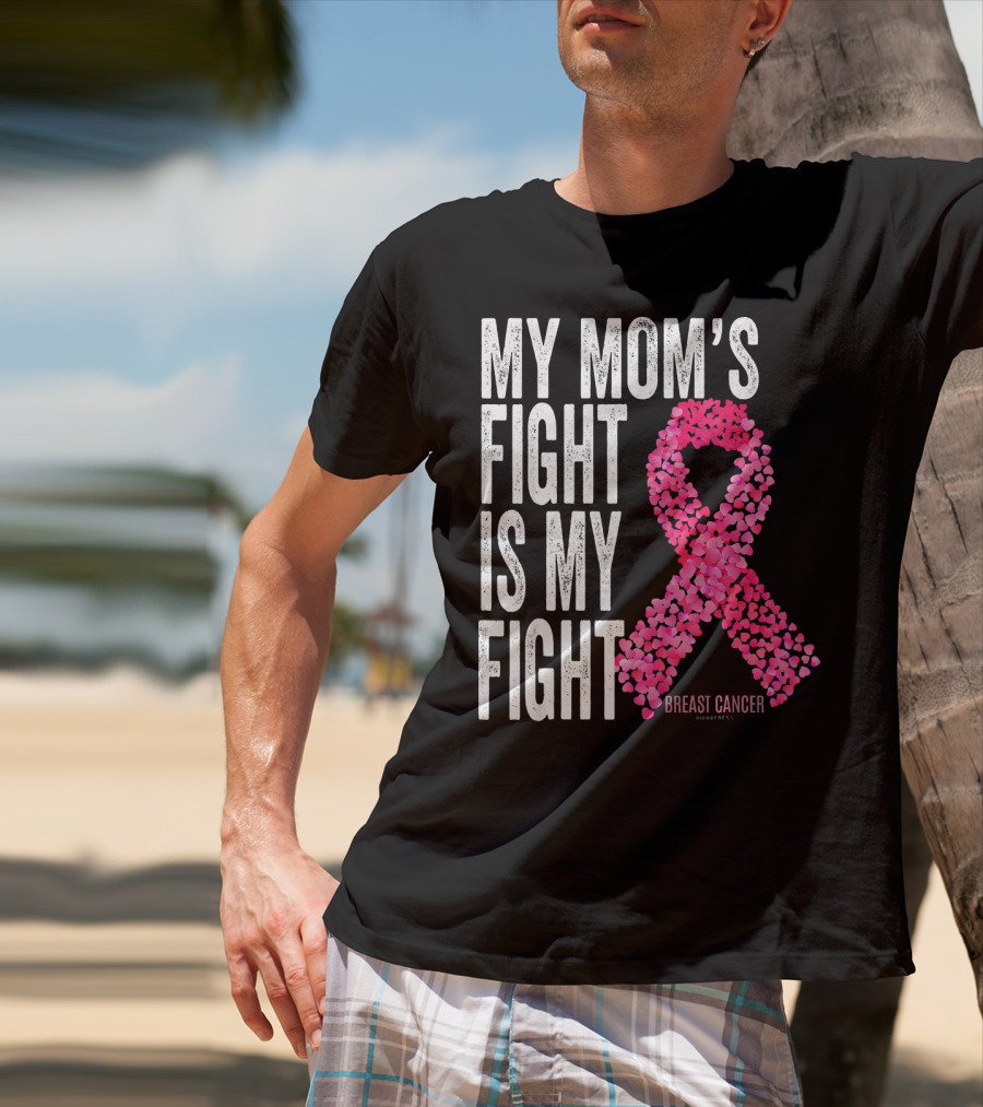 My Mom's Fight Is My Fight Breast Cancer Pink Ribbon Awareness T-Shirt