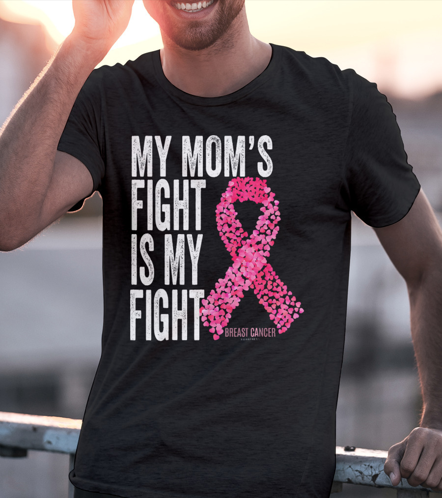 My Mom's Fight Is My Fight Breast Cancer Pink Ribbon Awareness T-Shirt
