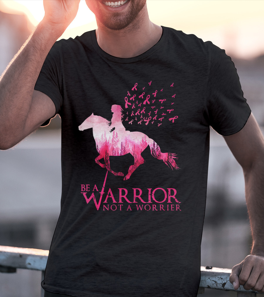 Be A Warrior Not A Worrier Breast Cancer Awareness Pink Ribbon Horse Rider T-Shirt