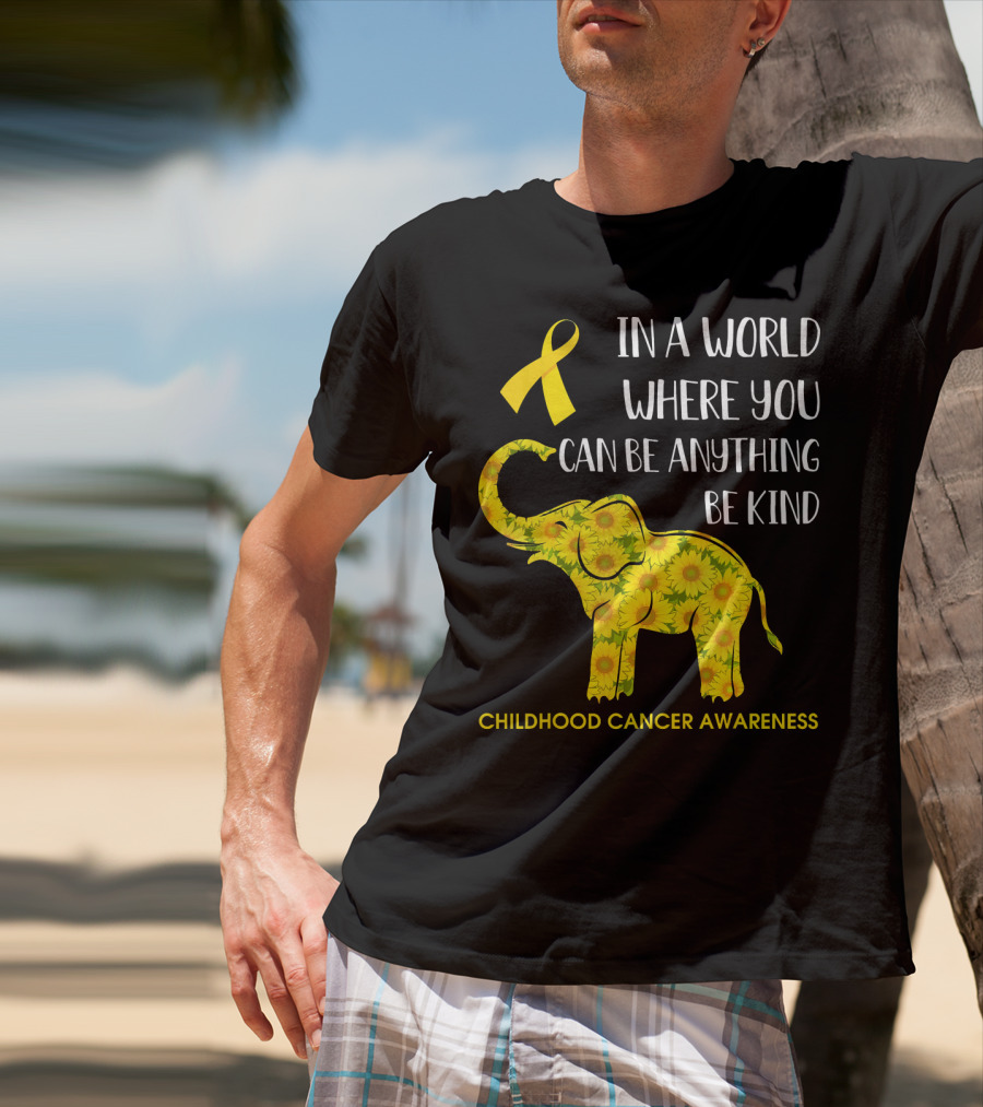 In A World Where You Can Be Anything Be Kind Childhood Cancer Awareness Yellow Ribbon Sunflower Elephant T-Shirt