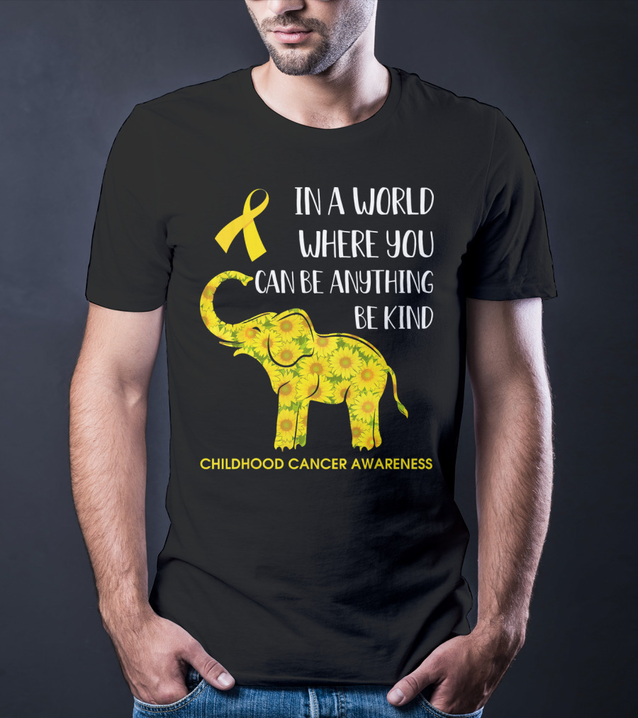 In A World Where You Can Be Anything Be Kind Childhood Cancer Awareness Yellow Ribbon Sunflower Elephant T-Shirt