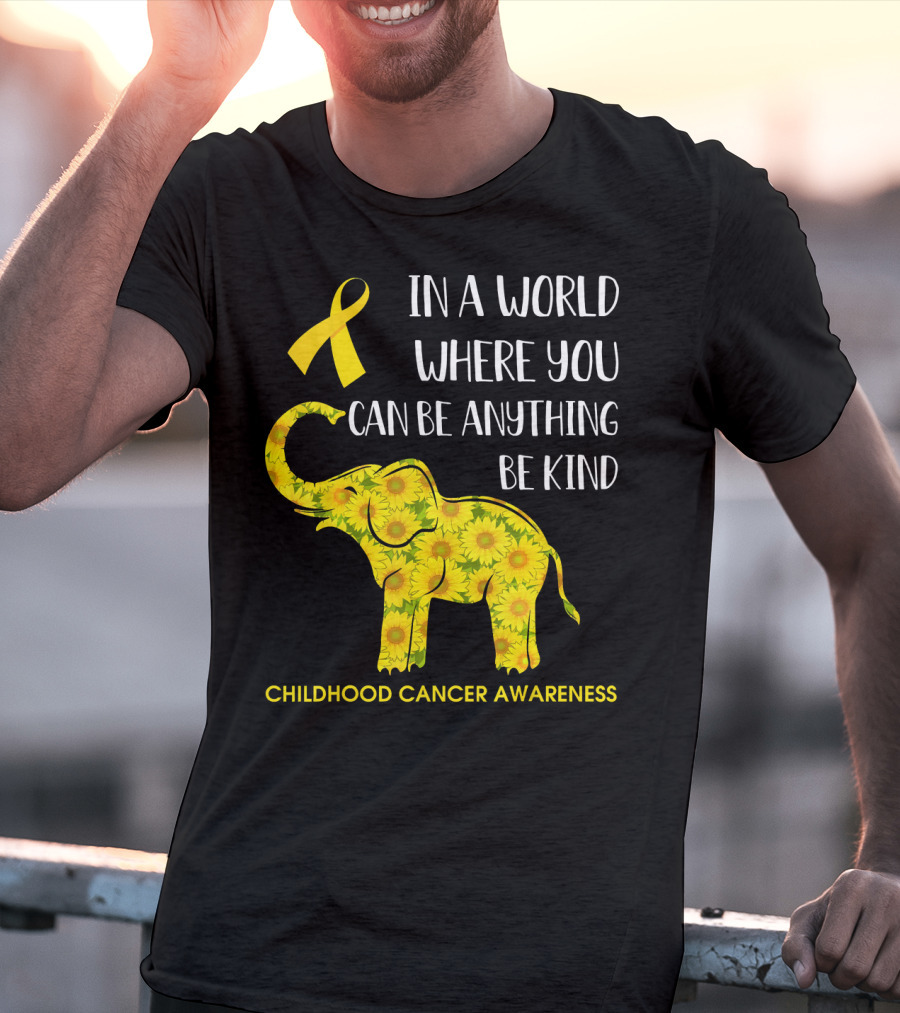 In A World Where You Can Be Anything Be Kind Childhood Cancer Awareness Yellow Ribbon Sunflower Elephant T-Shirt