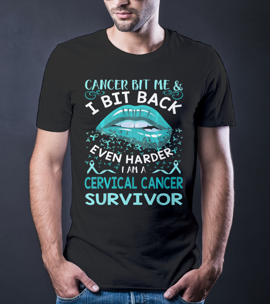 Cancer Bit Me And I Bit Back Even Harder I Am A Cervical Cancer Survivor T-Shirt
