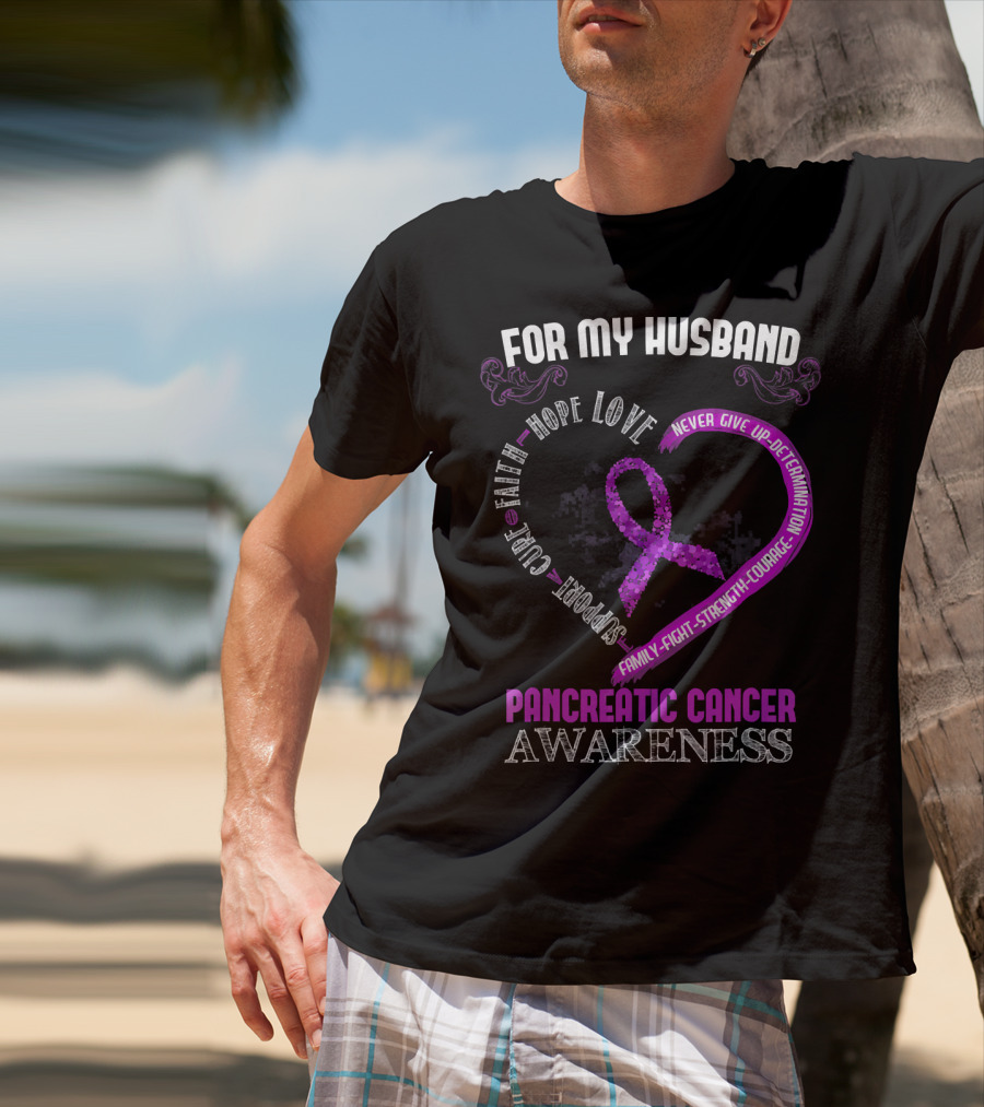 For My Husband Pancreatic Cancer Awareness Hope Love Strength Courage Purple T-Shirt