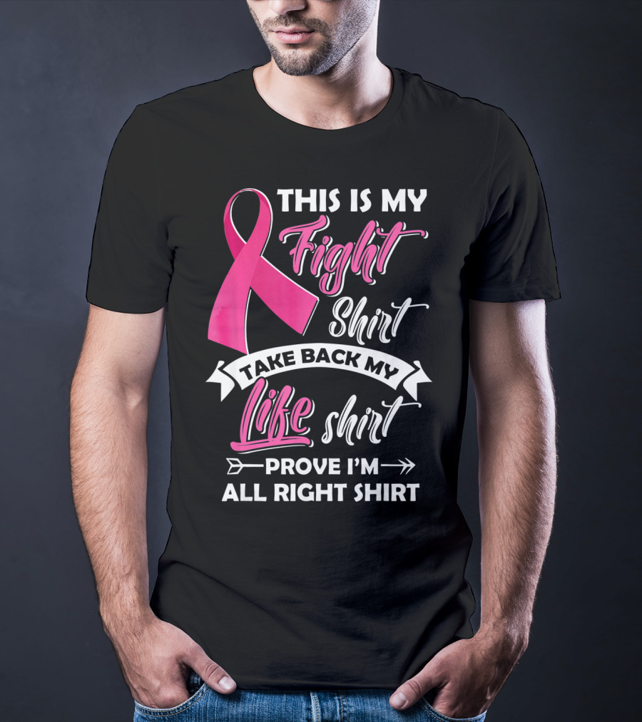 This Is My Fight Shirt Take Back My Life Shirt Prove I'm All Right T-Shirt