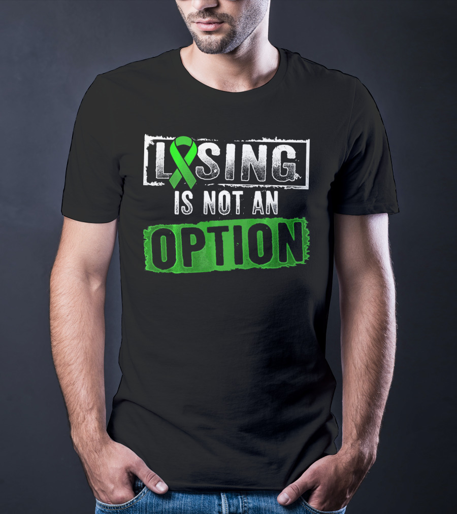Losing Is NOT An Option Lymphoma Cancer Awareness Green T-Shirt