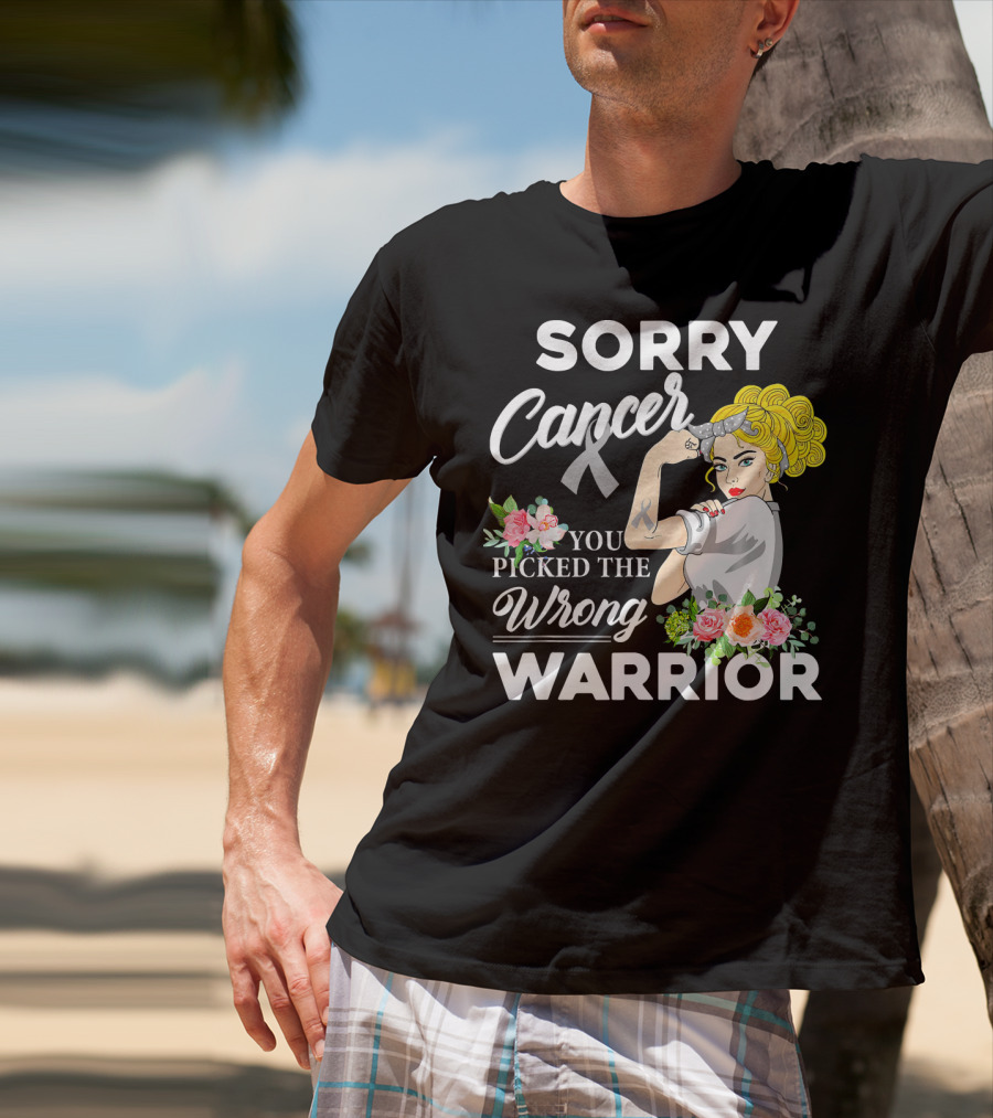 Sorry Cancer You Picked The Wrong Warrior T-Shirt