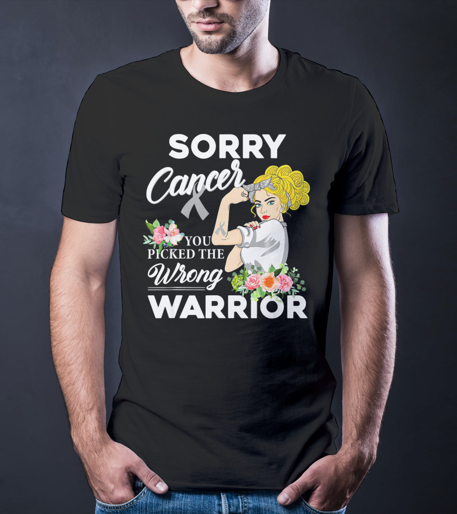 Sorry Cancer You Picked The Wrong Warrior T-Shirt