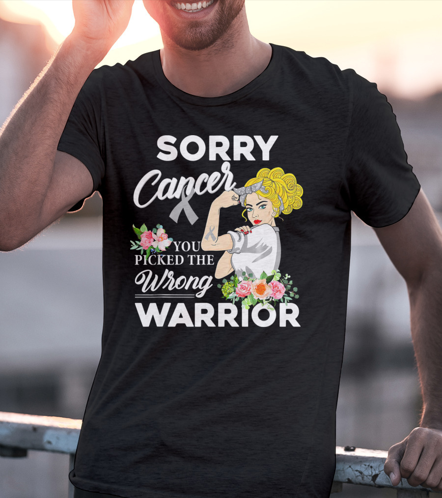 Sorry Cancer You Picked The Wrong Warrior T-Shirt