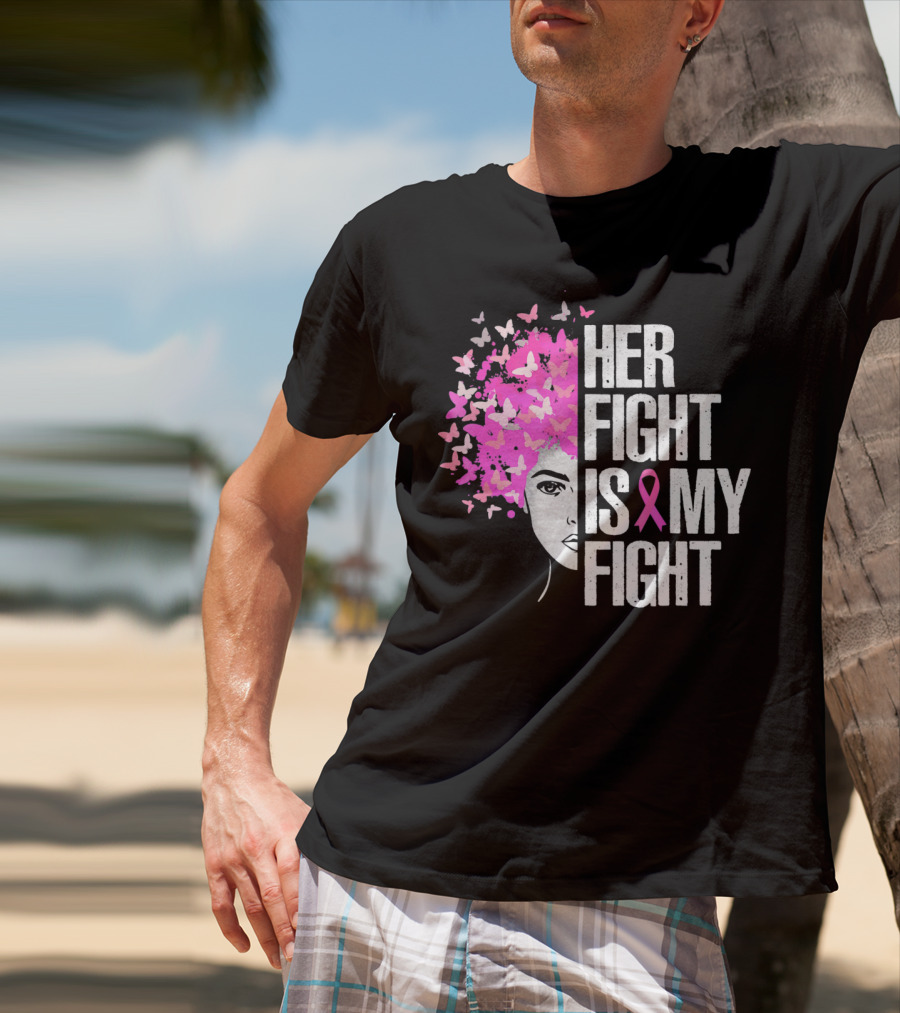 Her Fight Is My Fight Breast Cancer Awareness Butterfly Pink T-Shirt