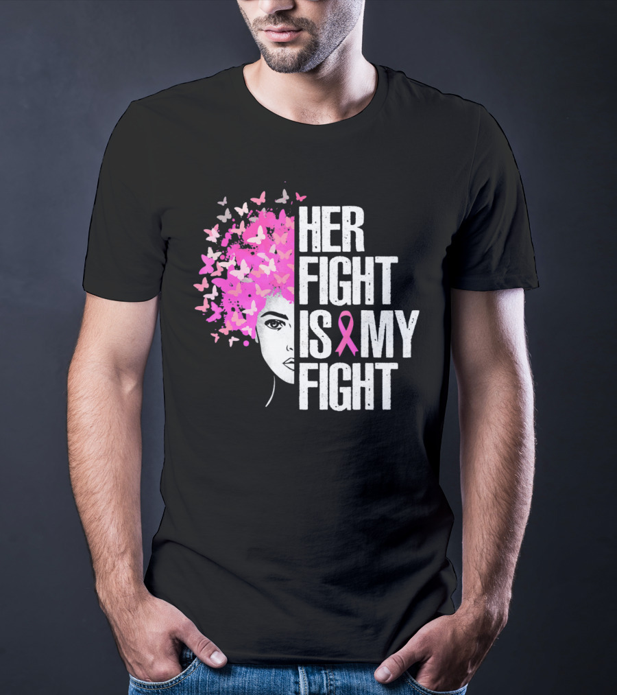 Her Fight Is My Fight Breast Cancer Awareness Butterfly Pink T-Shirt