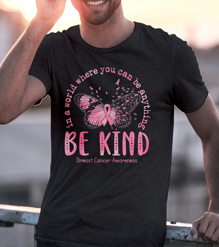 In A World Where You Can Be Anything Be Kind Breast Cancer Awareness Pink Butterfly T-Shirt