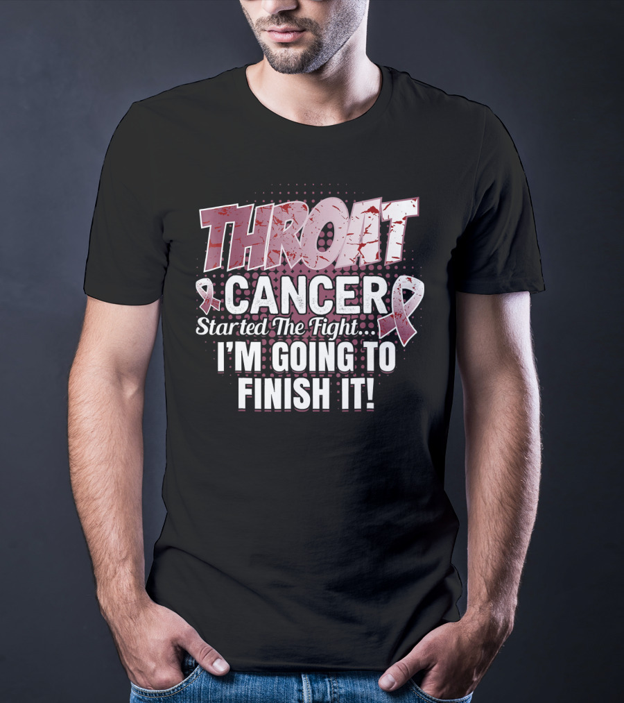 Throat Cancer Started The Fight I'm Going To Finish It T-Shirt