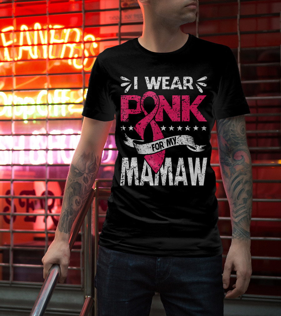 I Wear Pink For My Mamaw Breast Cancer Awareness T-Shirt