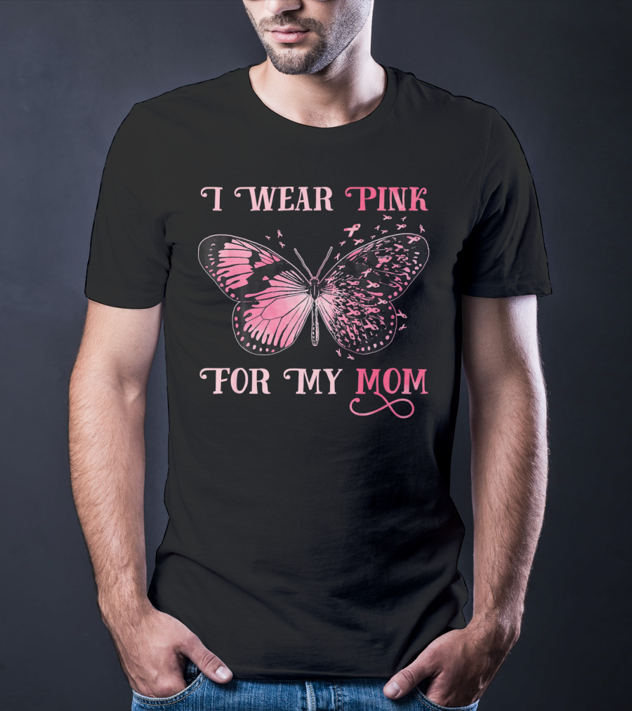 I Wear Pink For My Mom Breast Cancer Butterfly T-Shirt