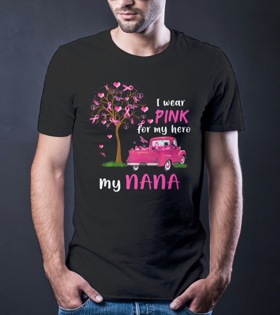 I Wear Pink For My Hero My Nana Breast Cancer Awareness T-Shirt