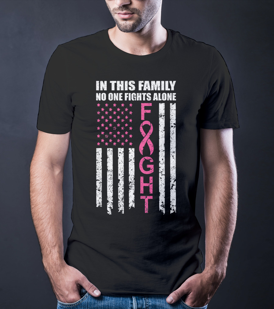 In This Family No One Fights Alone Breast Cancer Awareness Fight Ribbon Flag T-Shirt