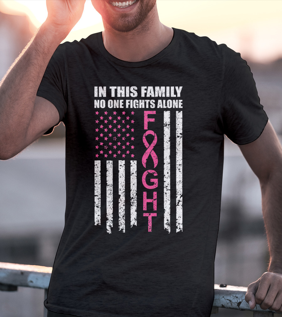 In This Family No One Fights Alone Breast Cancer Awareness Fight Ribbon Flag T-Shirt