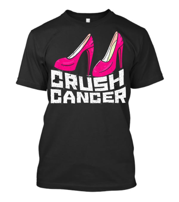 Crush Cancer Pink Ribbon High Heels Breast Cancer Awareness T-Shirt