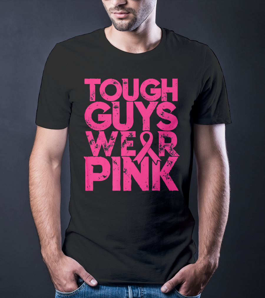 Tough Guys Wear Pink Breast Cancer Awareness T-Shirt