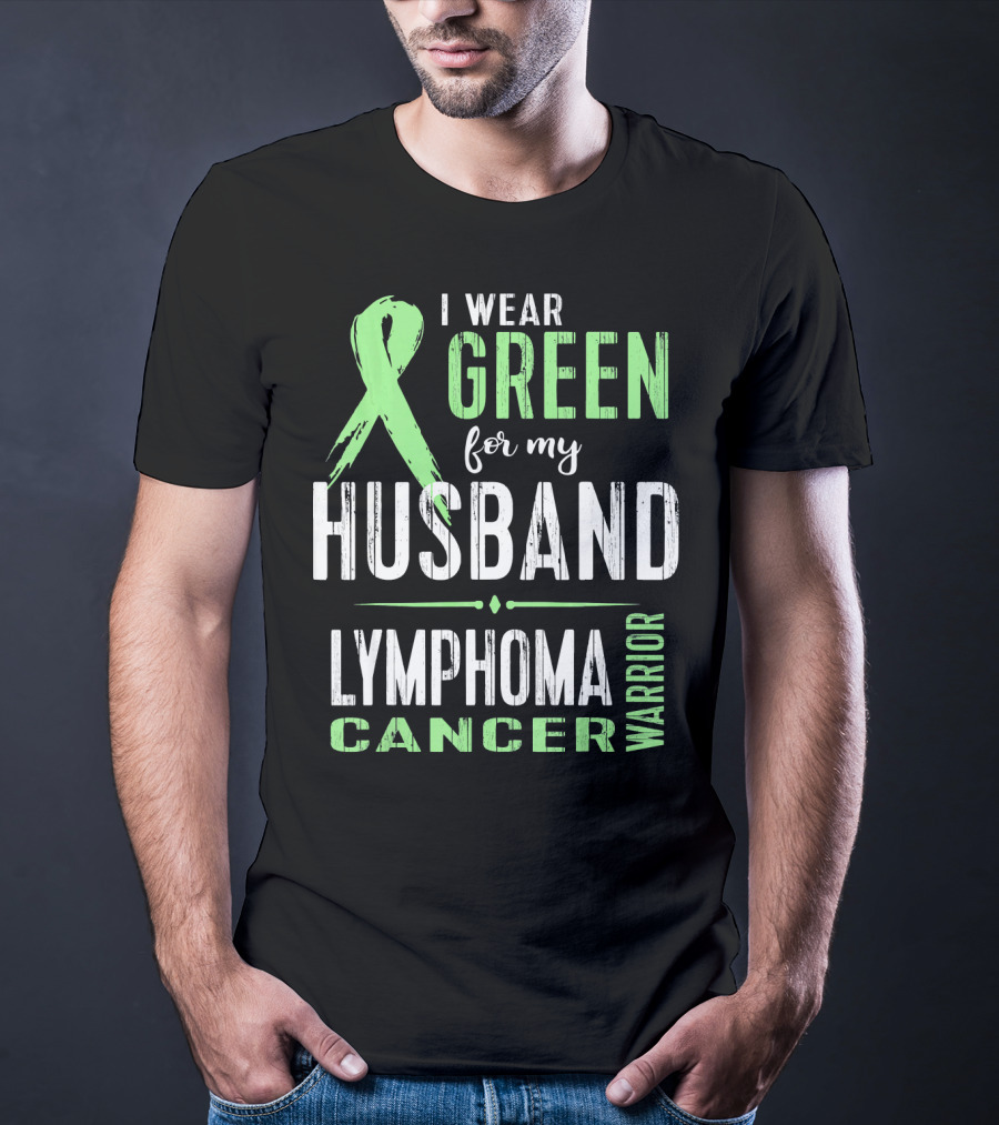 I Wear Green For My Husband Lymphoma Cancer Warrior T-Shirt