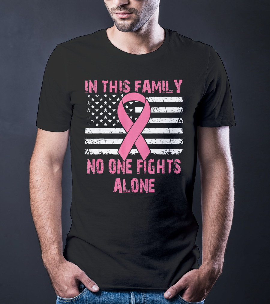 In This Family No One Fights Alone USA Flag Breast Cancer T-Shirt