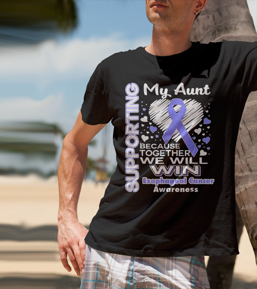 Supporting My Aunt Because Together We Will Win Esophageal Cancer Awareness T-Shirt