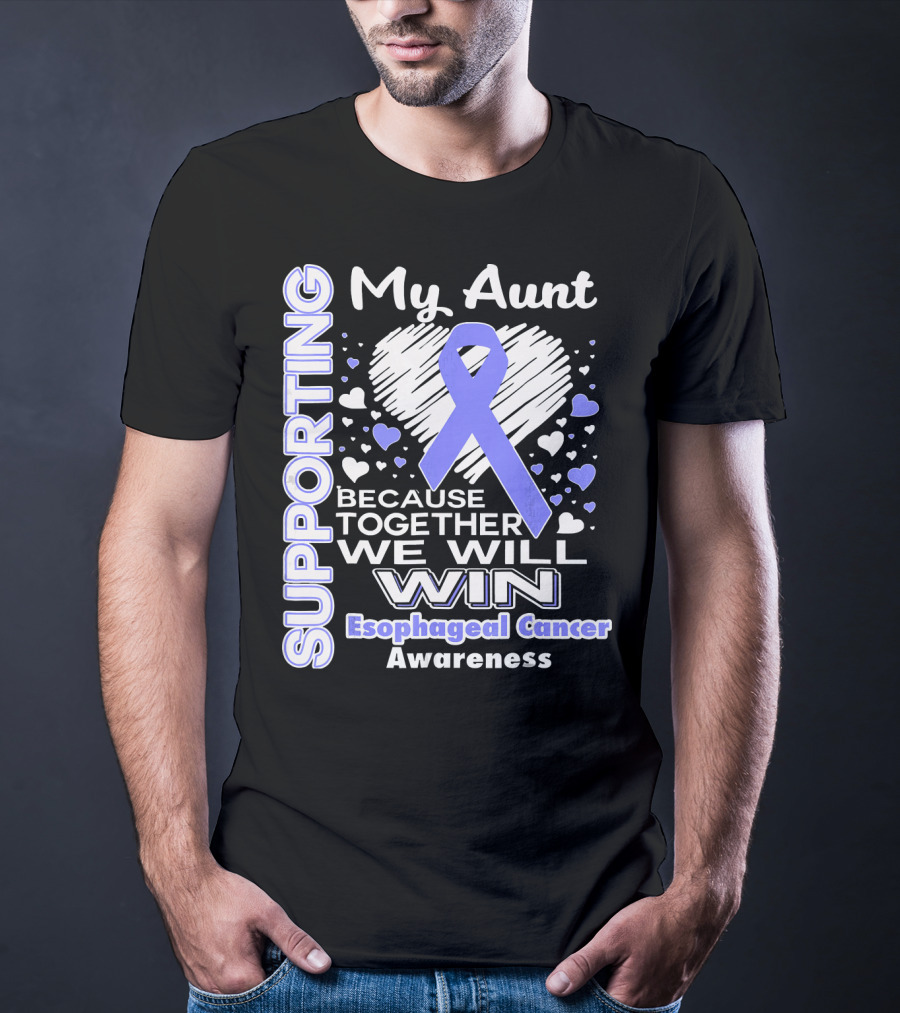 Supporting My Aunt Because Together We Will Win Esophageal Cancer Awareness T-Shirt