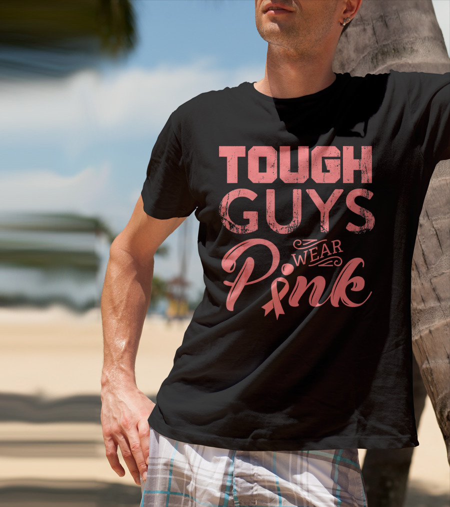 Tough Guys Wear Pink T-Shirt