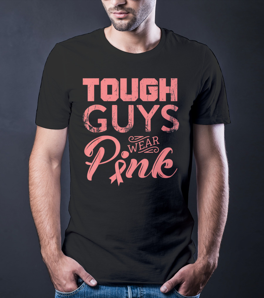 Tough Guys Wear Pink T-Shirt