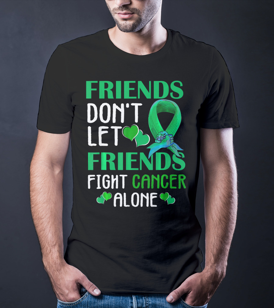 Friends Don't Let Friends Fight Cancer Alone T-Shirt