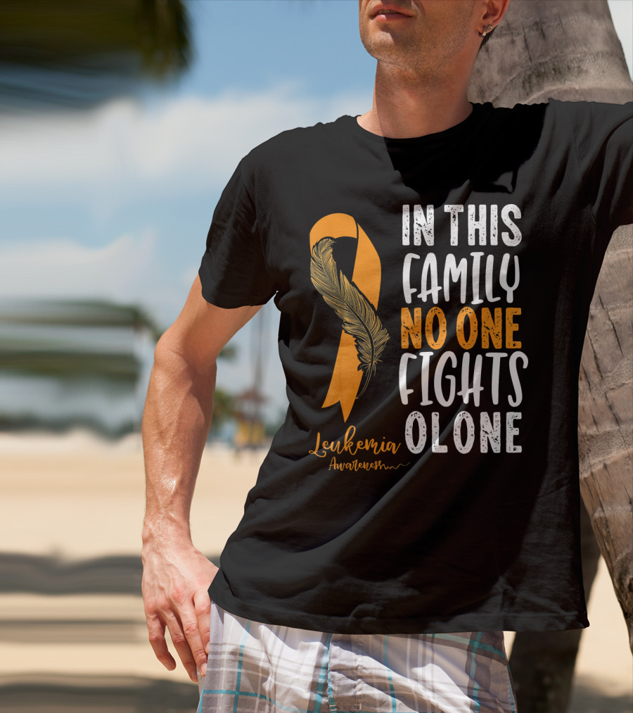 In This Family No One Fights Alone Leukemia Awareness Orange T-Shirt