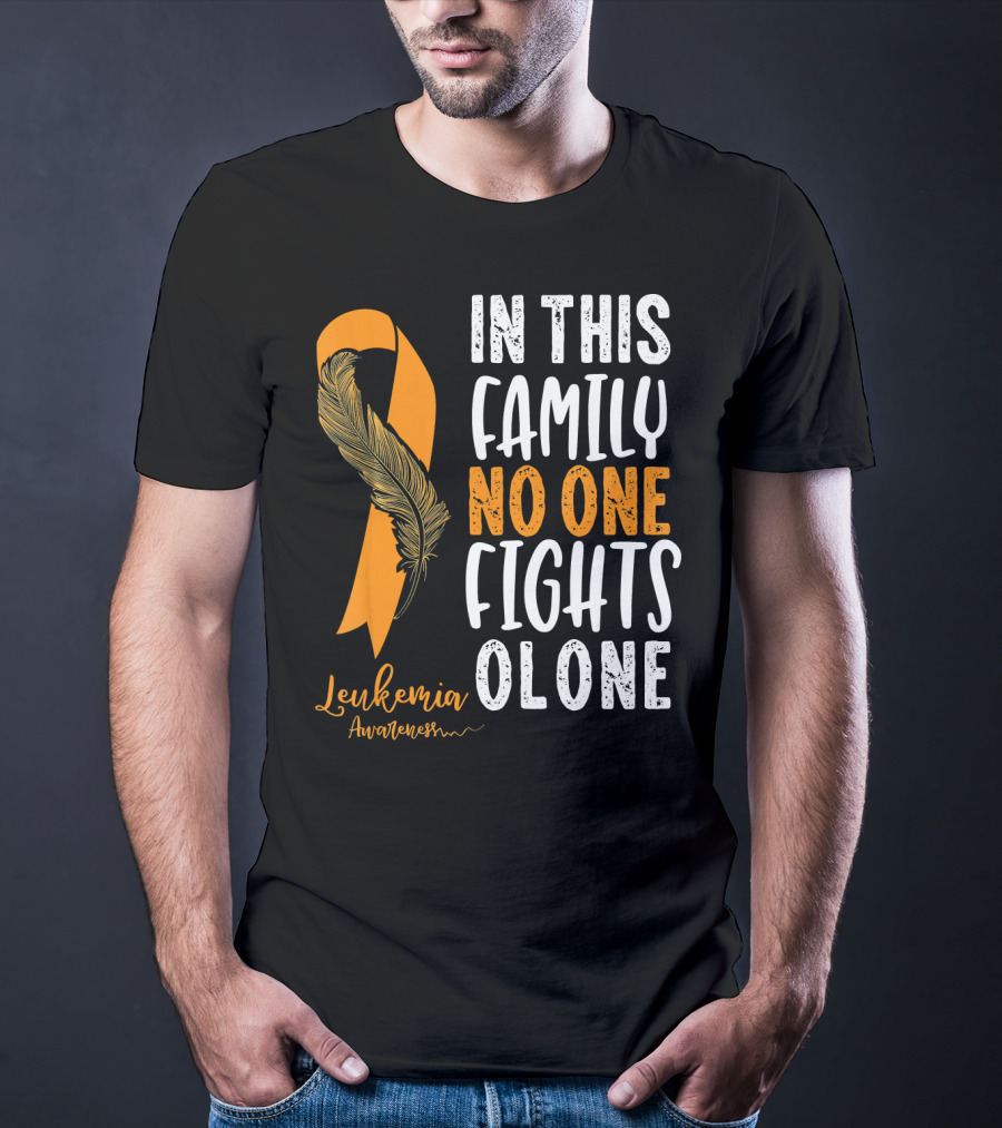 In This Family No One Fights Alone Leukemia Awareness Orange T-Shirt