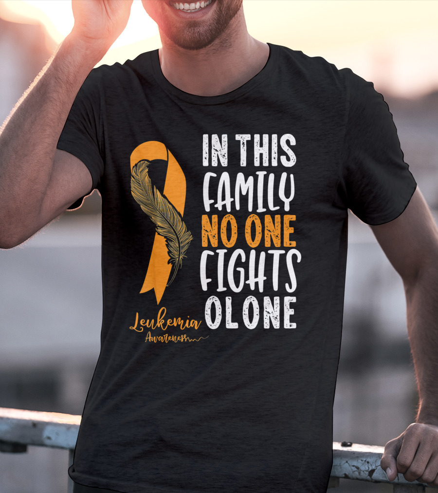In This Family No One Fights Alone Leukemia Awareness Orange T-Shirt