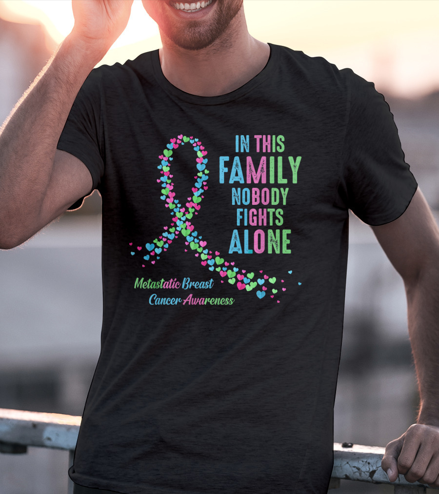 In This Family Nobody Fights Alone Metastatic Breast Cancer Awareness T-Shirt