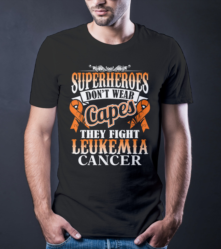 Superheroes Don’t Wear Capes They Fight Leukemia Cancer T-Shirt