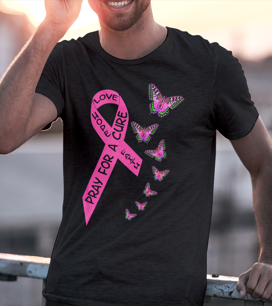 Pray For A Cure Love Faith Breast Cancer Awareness Butterflies T-Shirt