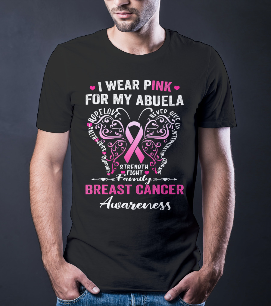 I Wear Pink For My Abuela Breast Cancer Awareness Hope Love Strength Fight Family Courage T-Shirt