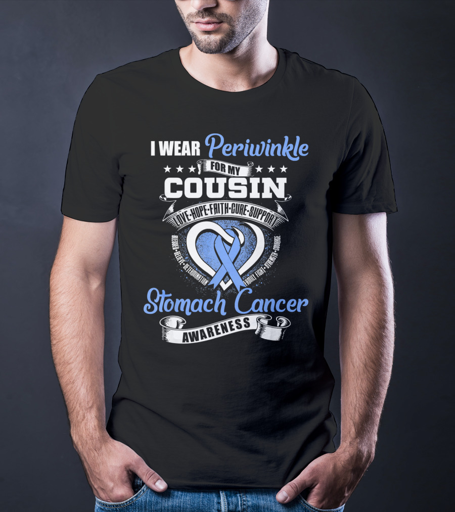 I Wear Periwinkle For My Cousin Stomach Cancer Awareness Love Hope Faith Cure Support T-Shirt