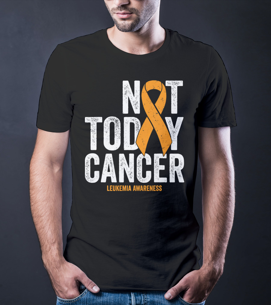 Not Today Cancer Leukemia Awareness T-Shirt