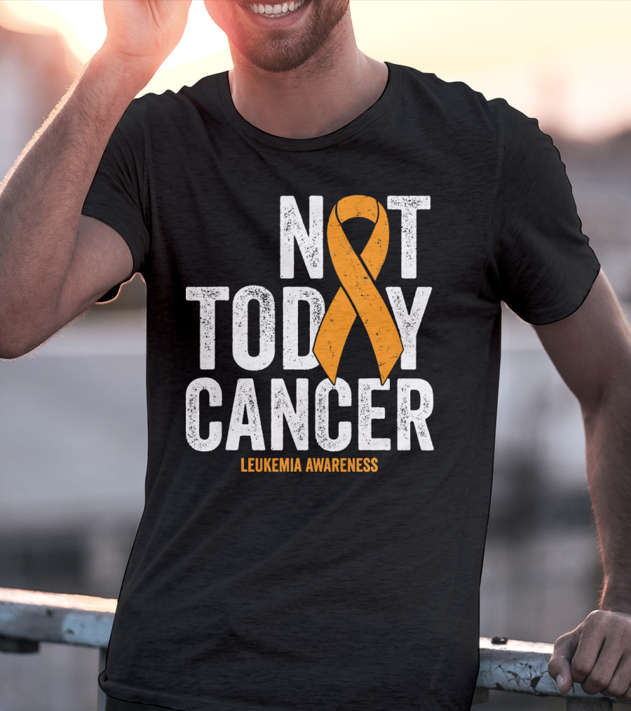 Not Today Cancer Leukemia Awareness T-Shirt